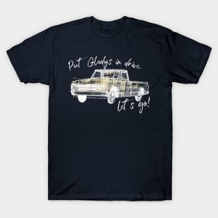 Put Gladys in Drive, let’s go! T-Shirt